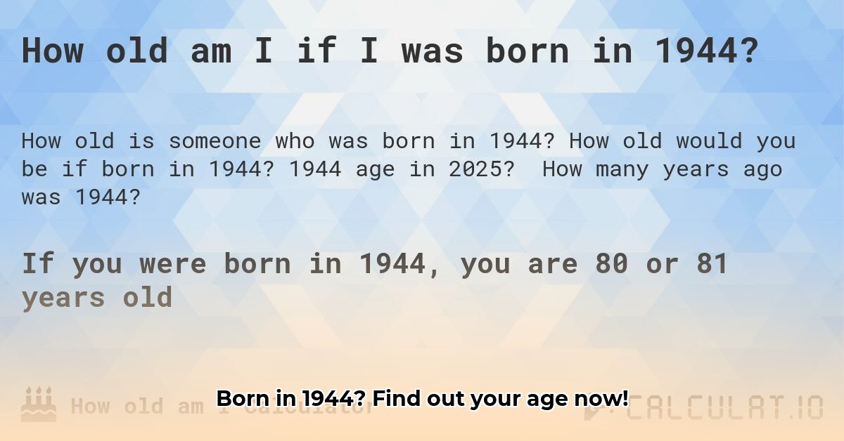 how-old-are-you-if-you-were-born-in-1944